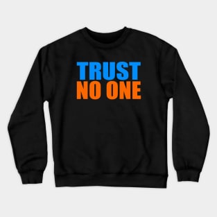 Trust no one Crewneck Sweatshirt